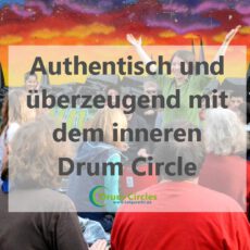 Authentisch und überzeugend mit dem inneren Drum Circle