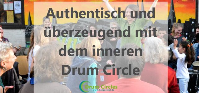 Authentisch und überzeugend mit dem inneren Drum Circle